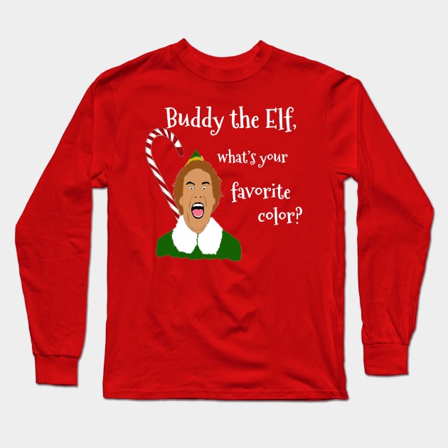 Elf Funny Quotes Long Sleeve T-Shirt by PoetandChef